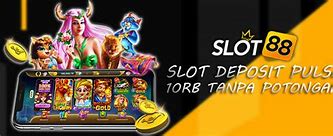 Situs Judi Slot Deposit Pulsa 10Rb Tanpa Potongan Terpercaya